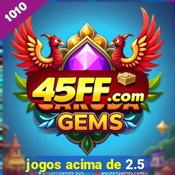 jogos acima de 2.5